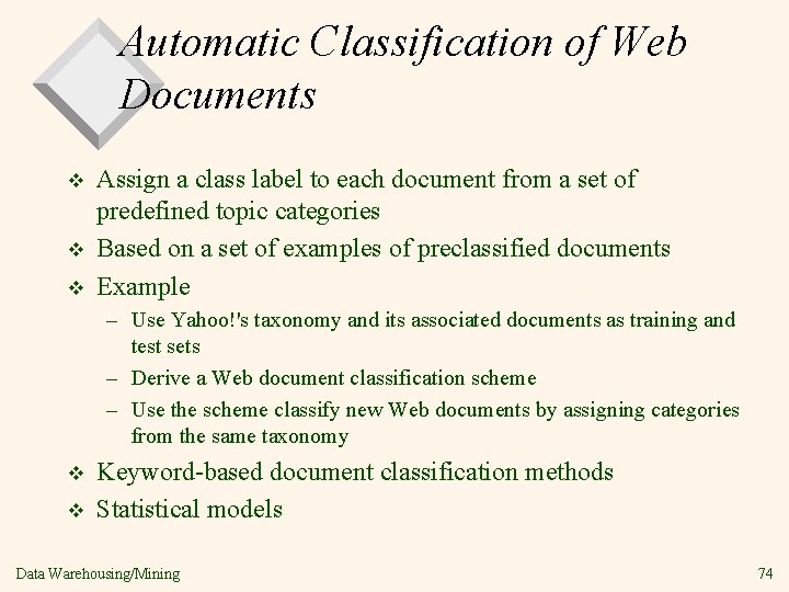 Automatic Classification of Web Documents v v v Assign a class label to each
