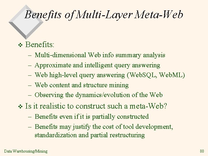 Benefits of Multi-Layer Meta-Web v Benefits: – – – v Multi-dimensional Web info summary