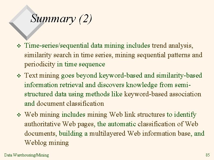 Summary (2) v Time-series/sequential data mining includes trend analysis, similarity search in time series,