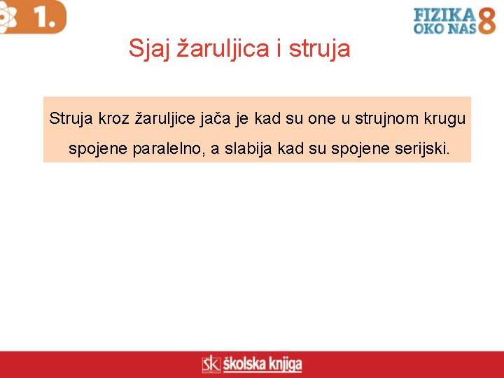 Sjaj žaruljica i struja Struja kroz žaruljice jača je kad su one u strujnom