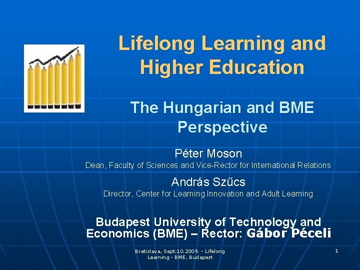 Lifelong Learning and Higher Education The Hungarian and BME Perspective Péter Moson Dean, Faculty