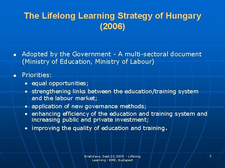 The Lifelong Learning Strategy of Hungary (2006) n n Adopted by the Government -