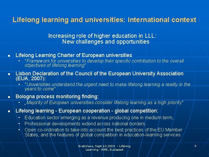 Lifelong learning and universities: international context Increasing role of higher education in LLL: New