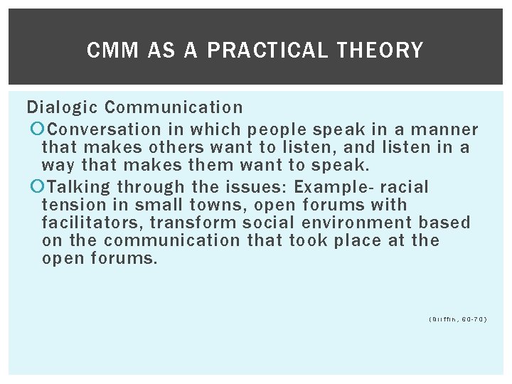 CMM AS A PRACTICAL THEORY Dialogic Communication Conversation in which people speak in a