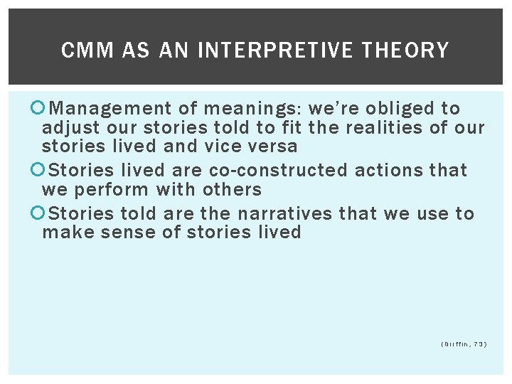 CMM AS AN INTERPRETIVE THEORY Management of meanings: we’re obliged to adjust our stories