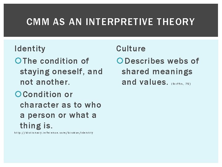 CMM AS AN INTERPRETIVE THEORY Identity The condition of staying oneself, and not another.