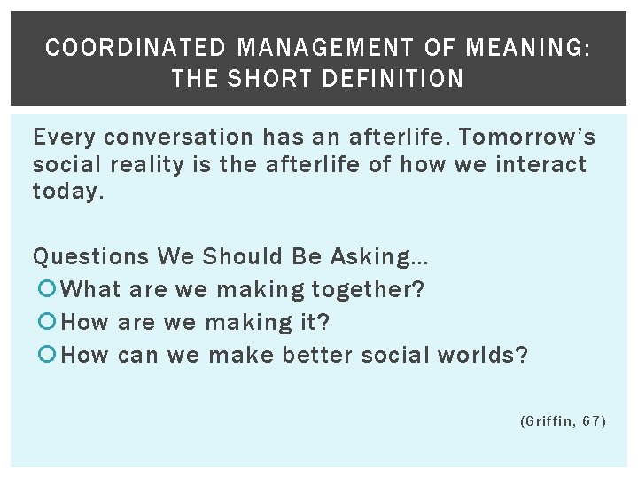 COORDINATED MANAGEMENT OF MEANING: THE SHORT DEFINITION Every conversation has an afterlife. Tomorrow’s social