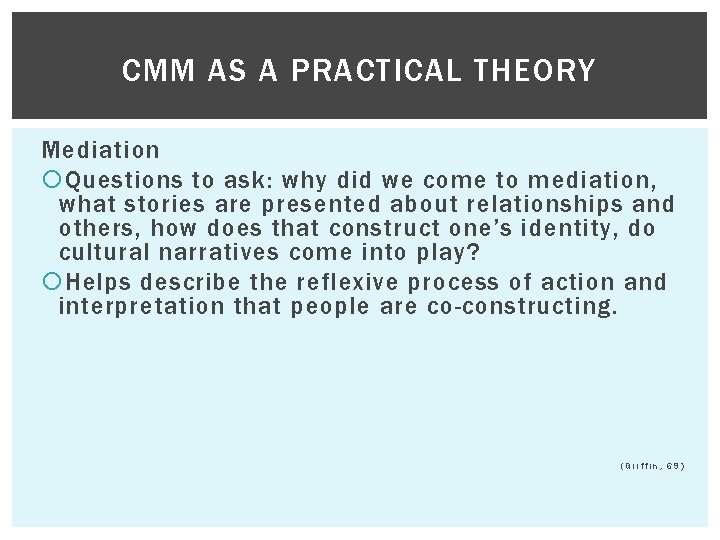 CMM AS A PRACTICAL THEORY Mediation Questions to ask: why did we come to