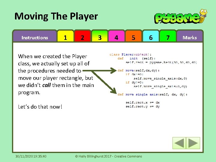 Moving The Player Instructions 1 2 3 4 5 When we created the Player