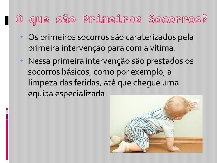 O que são Primeiros Socorros? • Os primeiros socorros são caraterizados pela primeira intervenção