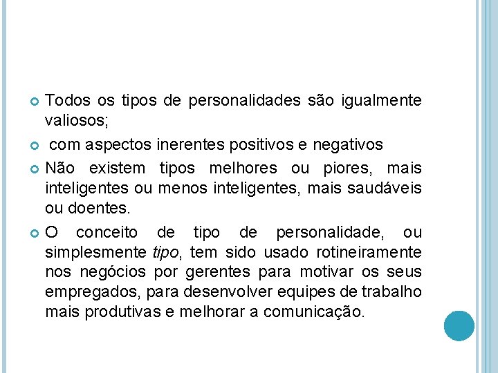 Todos os tipos de personalidades são igualmente valiosos; com aspectos inerentes positivos e negativos
