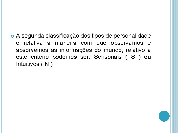  A segunda classificação dos tipos de personalidade é relativa a maneira com que