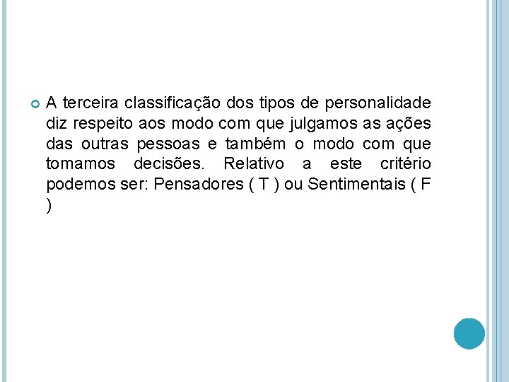  A terceira classificação dos tipos de personalidade diz respeito aos modo com que