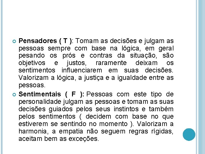 Pensadores ( T ): Tomam as decisões e julgam as pessoas sempre com base