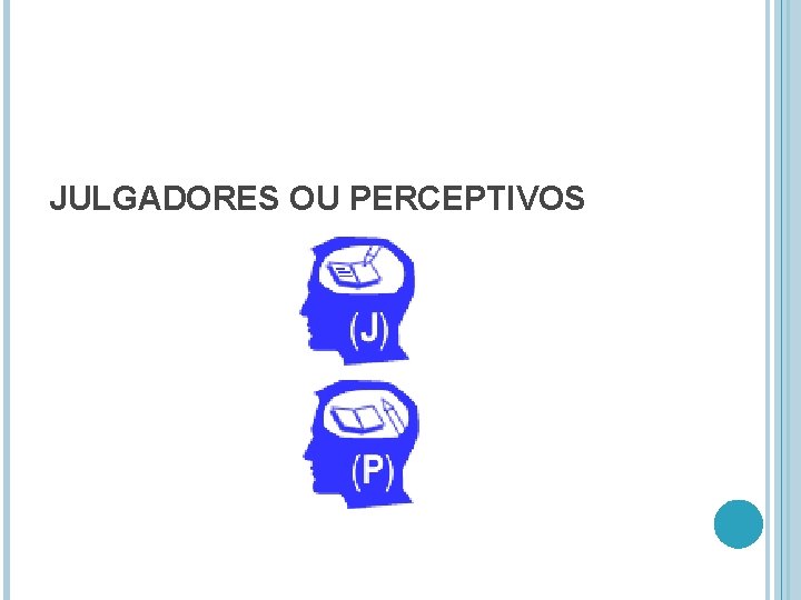 JULGADORES OU PERCEPTIVOS 