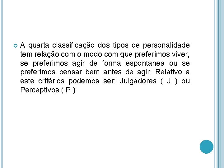  A quarta classificação dos tipos de personalidade tem relação com o modo com