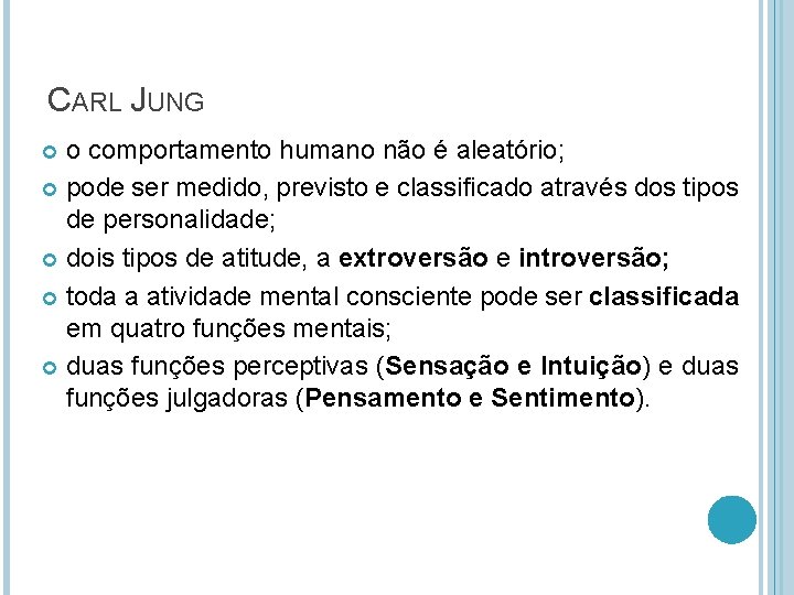 CARL JUNG o comportamento humano não é aleatório; pode ser medido, previsto e classificado