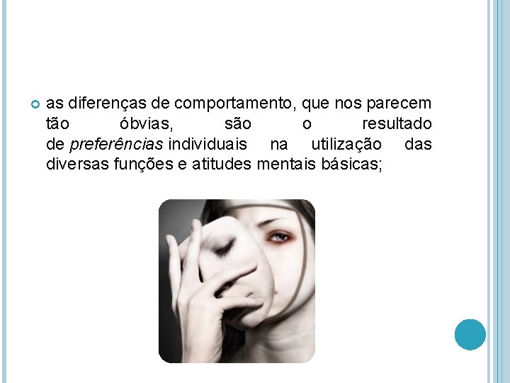  as diferenças de comportamento, que nos parecem tão óbvias, são o resultado de