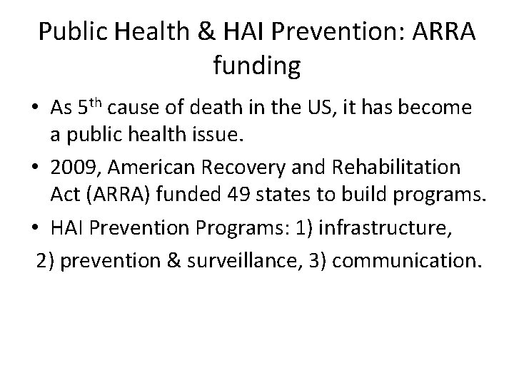 Public Health & HAI Prevention: ARRA funding • As 5 th cause of death