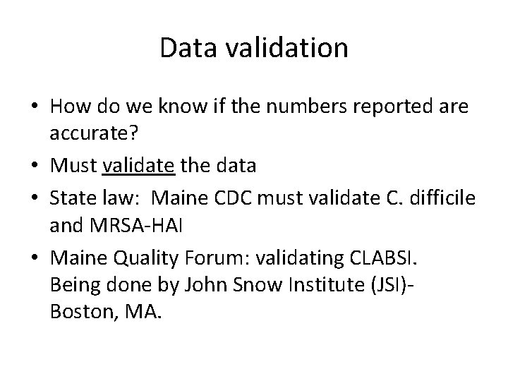 Data validation • How do we know if the numbers reported are accurate? •