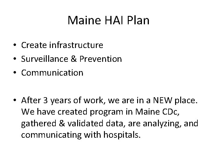 Maine HAI Plan • Create infrastructure • Surveillance & Prevention • Communication • After