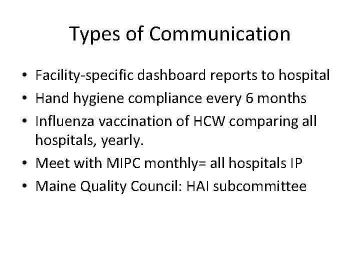 Types of Communication • Facility-specific dashboard reports to hospital • Hand hygiene compliance every