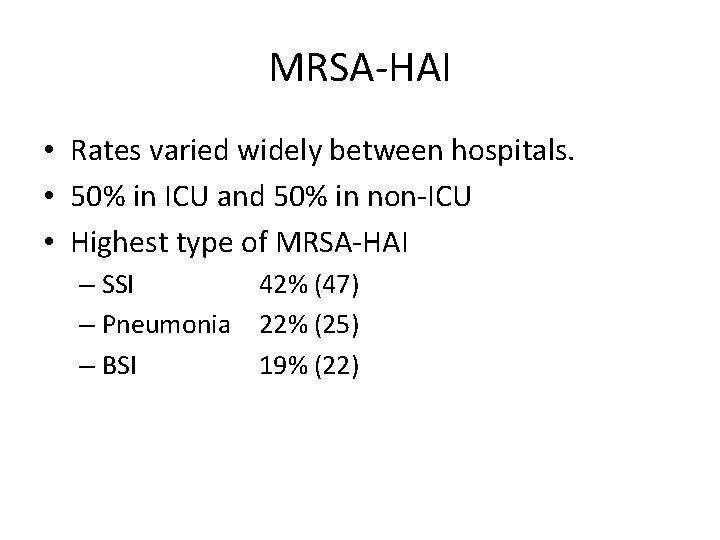 MRSA-HAI • Rates varied widely between hospitals. • 50% in ICU and 50% in