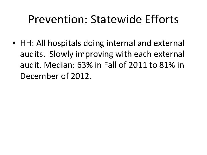 Prevention: Statewide Efforts • HH: All hospitals doing internal and external audits. Slowly improving