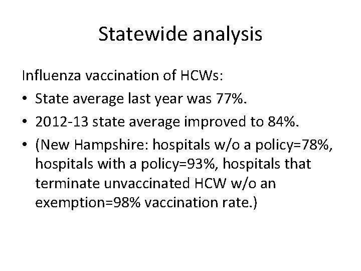 Statewide analysis Influenza vaccination of HCWs: • State average last year was 77%. •