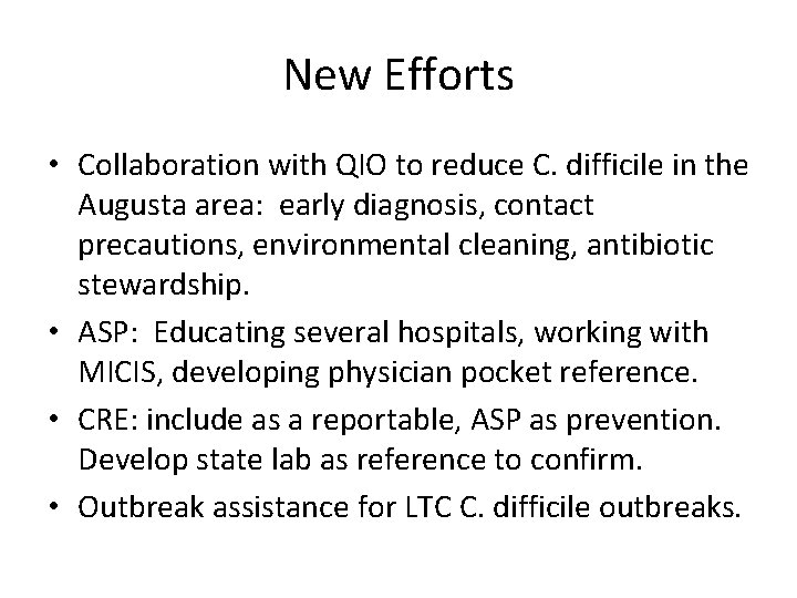 New Efforts • Collaboration with QIO to reduce C. difficile in the Augusta area: