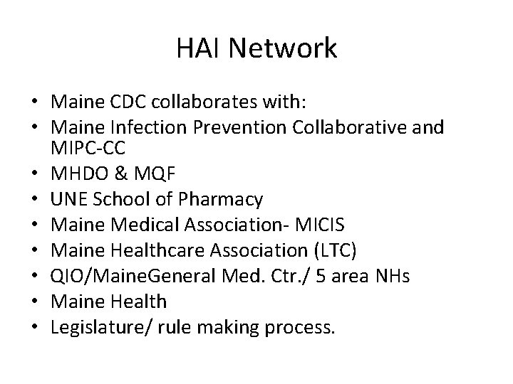 HAI Network • Maine CDC collaborates with: • Maine Infection Prevention Collaborative and MIPC-CC