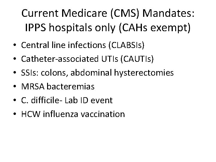 Current Medicare (CMS) Mandates: IPPS hospitals only (CAHs exempt) • • • Central line
