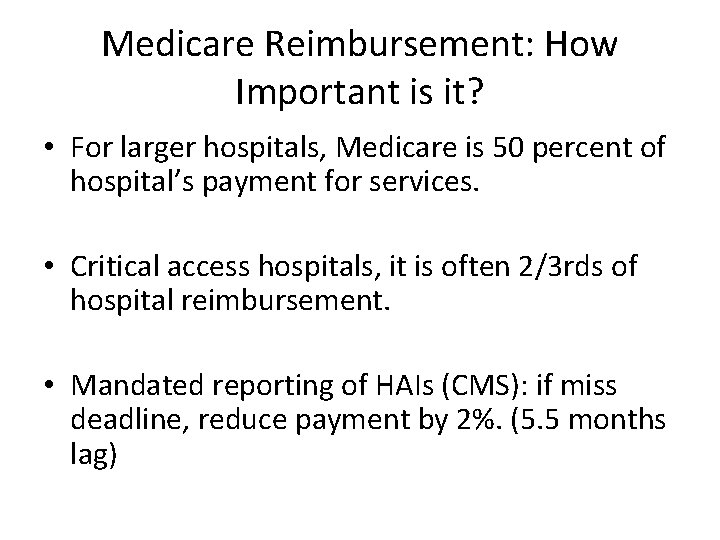 Medicare Reimbursement: How Important is it? • For larger hospitals, Medicare is 50 percent