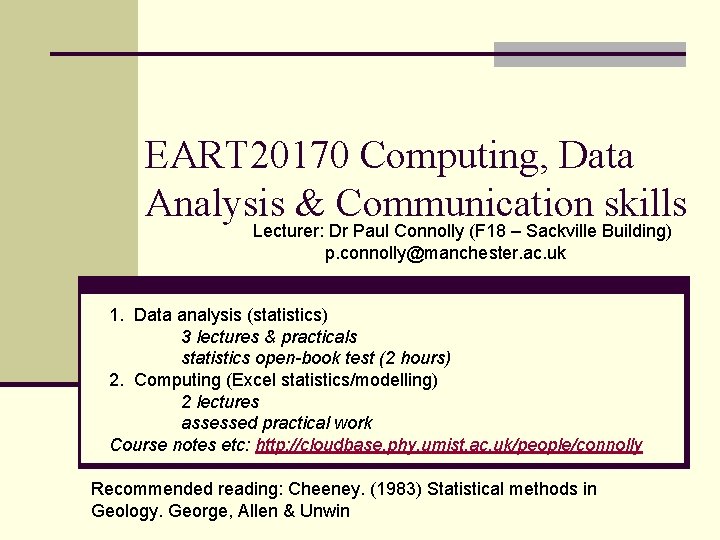 EART 20170 Computing, Data Analysis & Communication skills Lecturer: Dr Paul Connolly (F 18