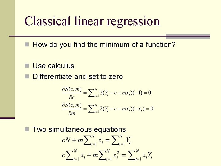 Classical linear regression n How do you find the minimum of a function? n