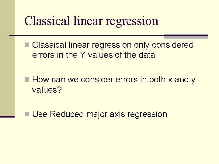 Classical linear regression n Classical linear regression only considered errors in the Y values