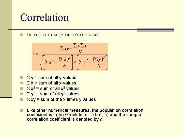 Correlation n Linear correlation (Pearson’s coefficient) n n n y = sum of all