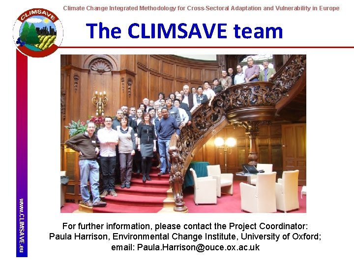 Climate Change Integrated Methodology for Cross-Sectoral Adaptation and Vulnerability in Europe The CLIMSAVE team