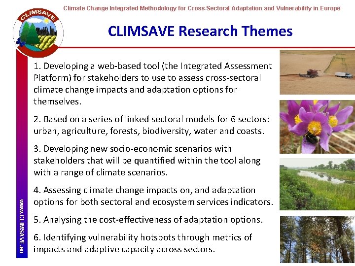 Climate Change Integrated Methodology for Cross-Sectoral Adaptation and Vulnerability in Europe CLIMSAVE Research Themes