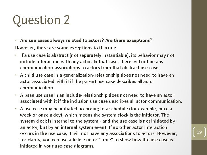 Question 2 • Are use cases always related to actors? Are there exceptions? However, Question 2 • Are use cases always related to actors? Are there exceptions? However,