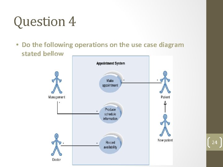 Question 4 • Do the following operations on the use case diagram stated bellow Question 4 • Do the following operations on the use case diagram stated bellow
