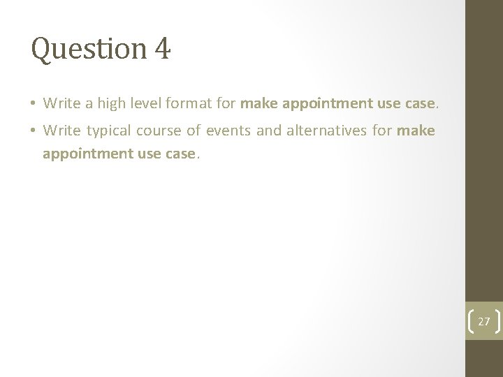 Question 4 • Write a high level format for make appointment use case. • Question 4 • Write a high level format for make appointment use case. •