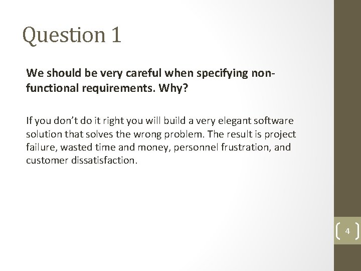 Question 1 We should be very careful when specifying nonfunctional requirements. Why? If you Question 1 We should be very careful when specifying nonfunctional requirements. Why? If you