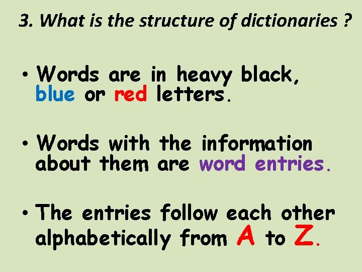 3. What is the structure of dictionaries ? • Words are in heavy black,