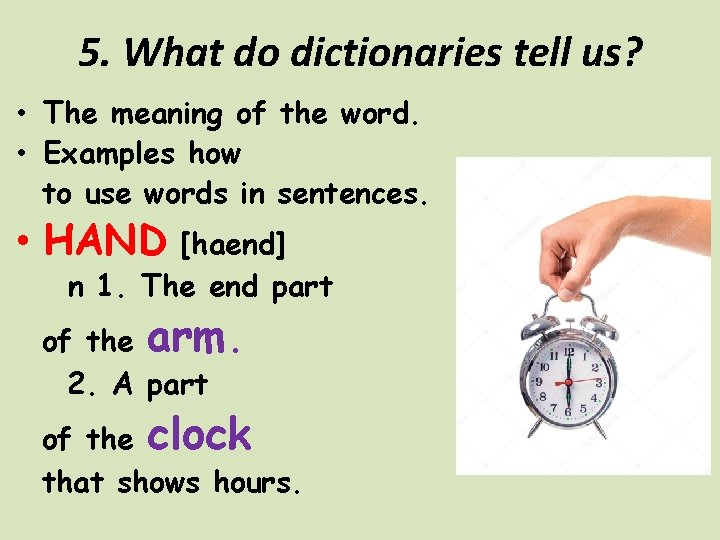 5. What do dictionaries tell us? • The meaning of the word. • Examples