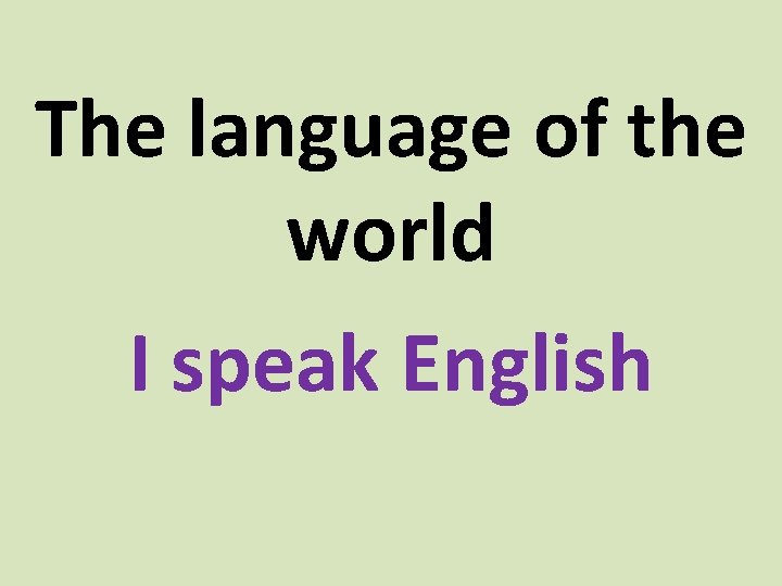 The language of the world I speak English 