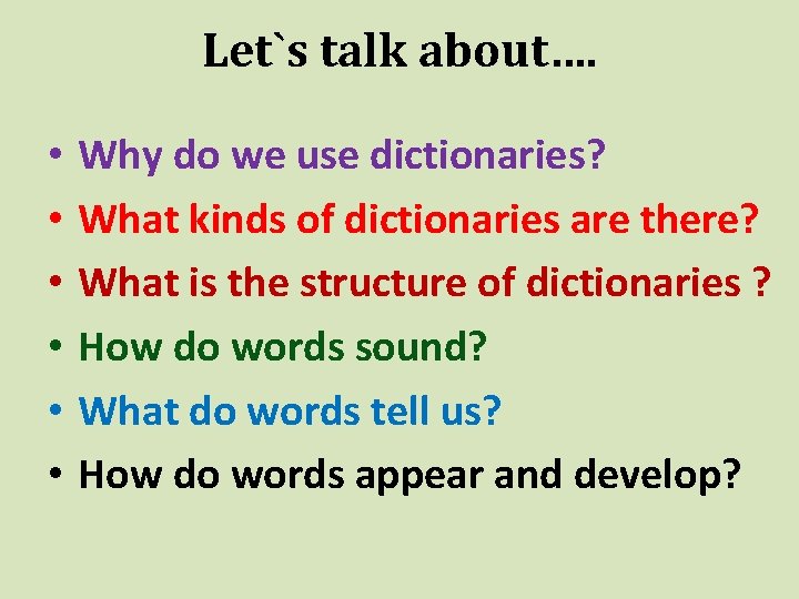 Let`s talk about…. • • • Why do we use dictionaries? What kinds of
