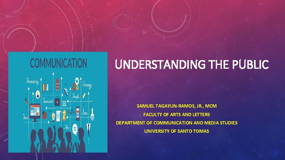 UNDERSTANDING THE PUBLIC SAMUEL TAGAYUN-RAMOS, JR. , MCM FACULTY OF ARTS AND LETTERS DEPARTMENT