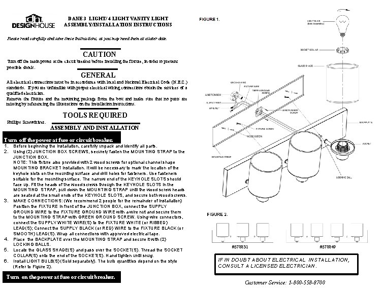 DANE 3 LIGHT/ 4 LIGHT VANITY LIGHT ASSEMBLY/INSTALLATION INSTRUCTIONS Please read carefully and save