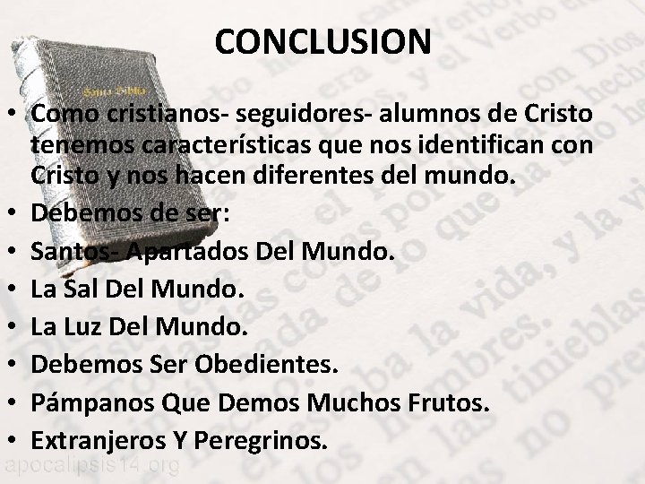 CONCLUSION • Como cristianos- seguidores- alumnos de Cristo tenemos características que nos identifican con